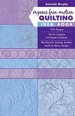 Organic Free-Motion Quilting Idea Book by Amanda Murphy