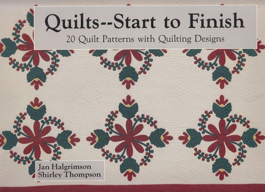 Quilts - Start To Finish 20 Quilt Patterns With Quilting Designs By Jan Halgrimson And Shirley Thomp