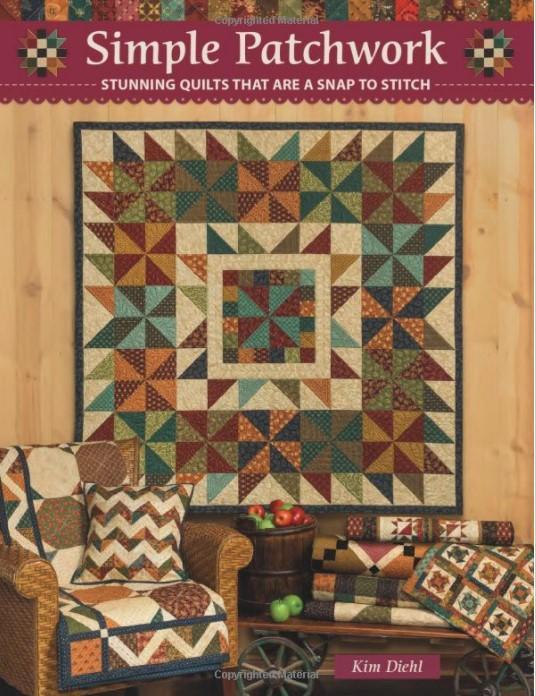 Simple Patchwork - Stunning Quilts That Are A Snap To Stitch By Kim Diehl