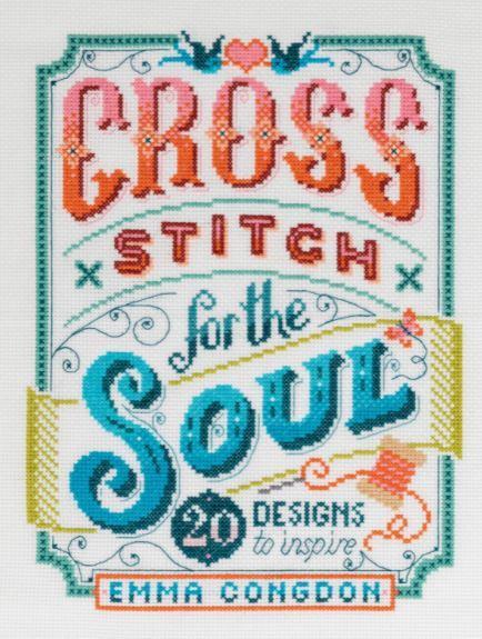 Cross Stitch For The Soul By Emma Congdon