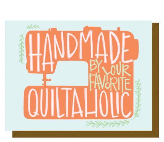 Handmade by your Favorite Quiltaholic Greeting Card from Kati Cupcake