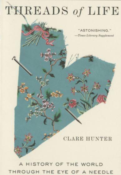 Threads Of Life By Clare Hunter