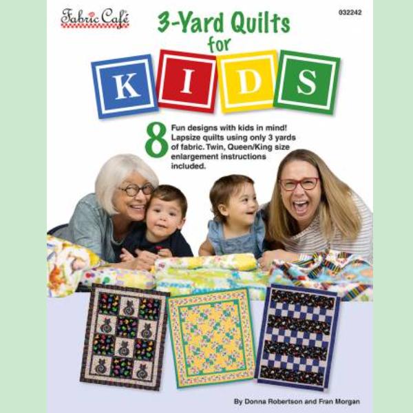 3-Yard Quilts For Kids By Donna Robertson And Fran Morgan For Fabric Cafe