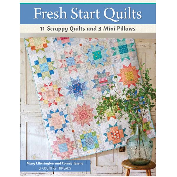 Fresh Start quilts by Mary Etherington and Connie Tesene