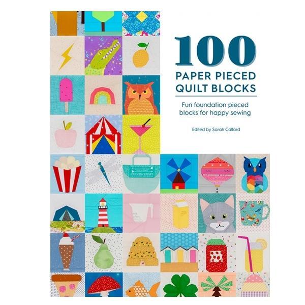 100 Paper Pieced Quilt Blocks by Sarah Callard