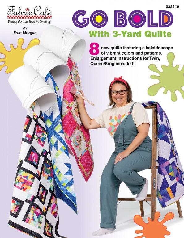 Go Bold with 3-Yard Quilts by Fran Morgan 