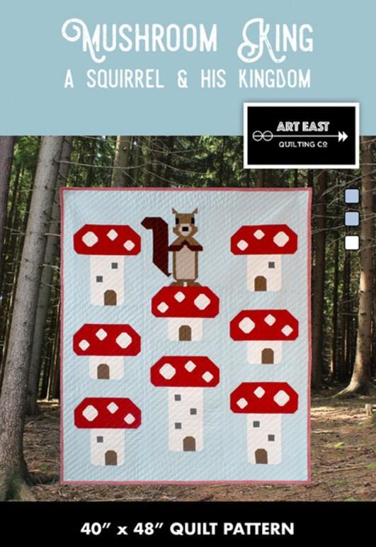 Mushroom King: A Squirrel & His Kingdom Pattern From Art East Quilting Company