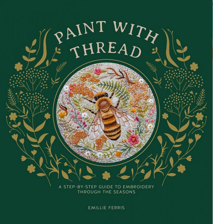Paint with Thread A Step-by-Step Guide to Embroidery by Emillee Ferris