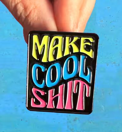 Make Cool Sh!t Enamel Pin