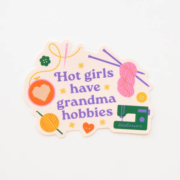 Hot Girls Have Grandma Hobbies Sticker from Sarah Hearts