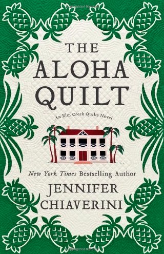 The Aloha Quilt (Elm Creek Quilts #16) by Jennifer Chiaverini