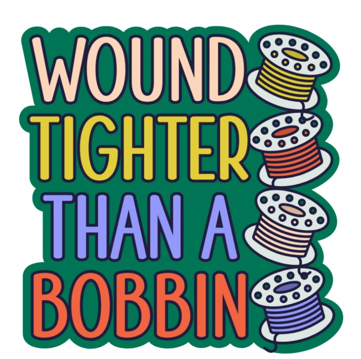 Wound Tighter Than a Bobbin Vinyl Sticker from My Bestie Quilt Co