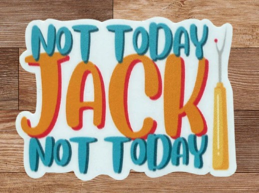 Not Today Jack Sticker from My Beste Quilt Co