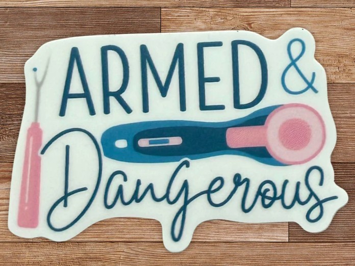 Armed & Dangerous Sticker from My Beste Quilt Co