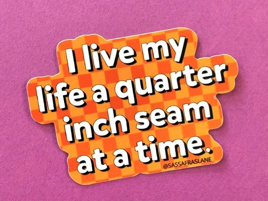 Quarter Inch At A Time Sticker from Sassafras Lane Designs
