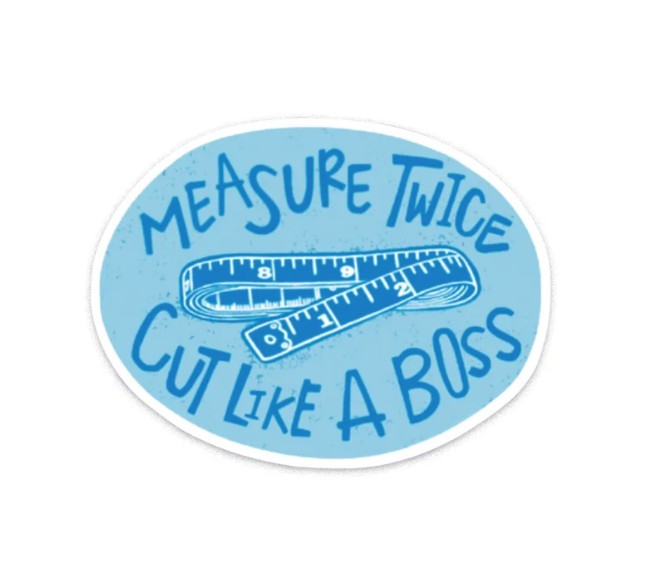 Measure Twice Vinyl Sticker from Kati Cupcake