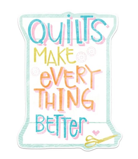 Quilts Make Everything Better Sticker from Kati Cupcake