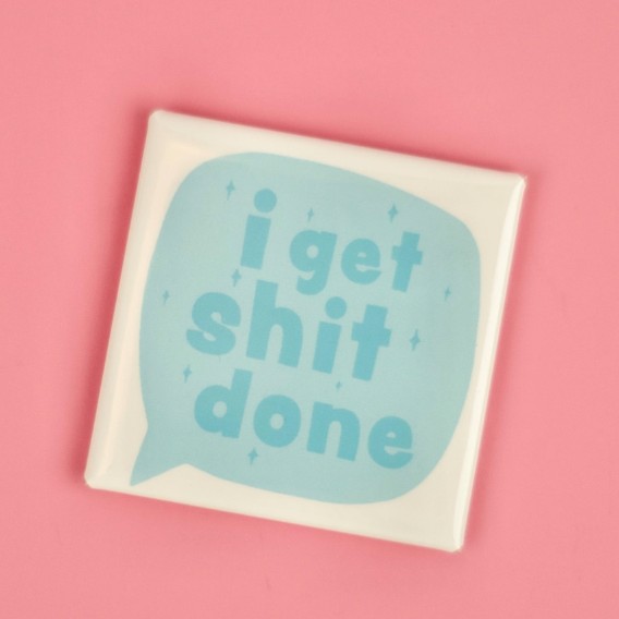 I Get Shit Done Magnet from Kati Cupcake