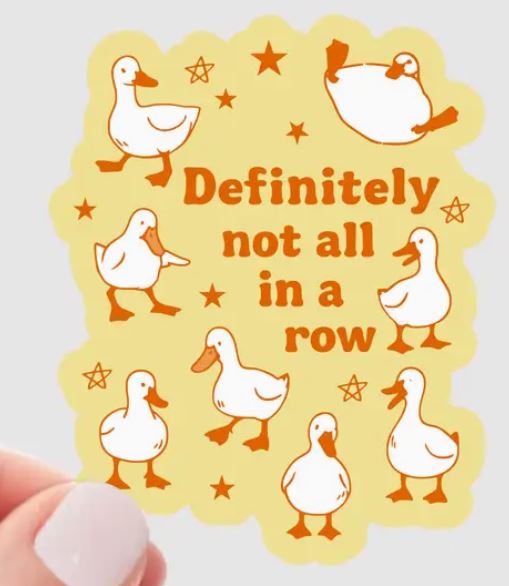 Definitely Not All in a Row Sticker