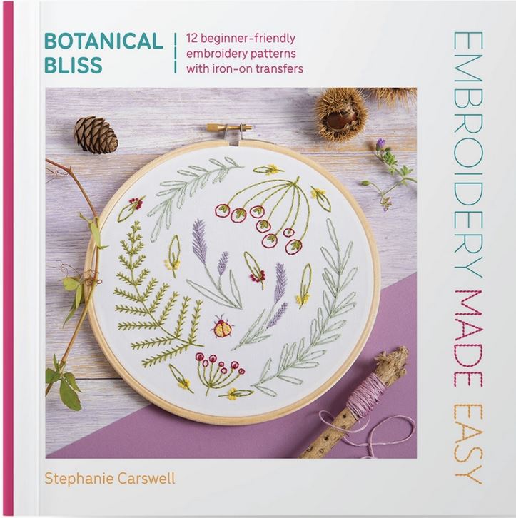 Botanical Bliss Embroidery Made Easy by Stephanie Carswell