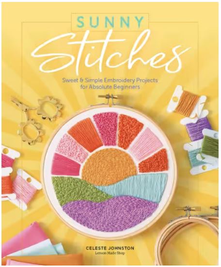Sunny Stitches Sweet and Simple Embroidery Projects for Absolute Beginners
