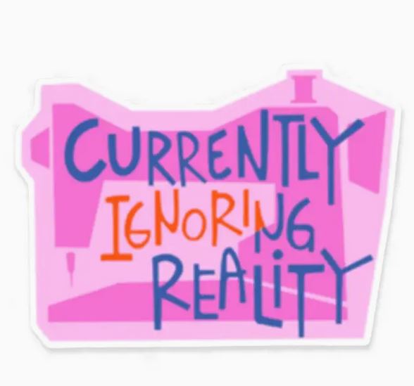 Currently Ignoring Reality Sticker from Kati Cupcake