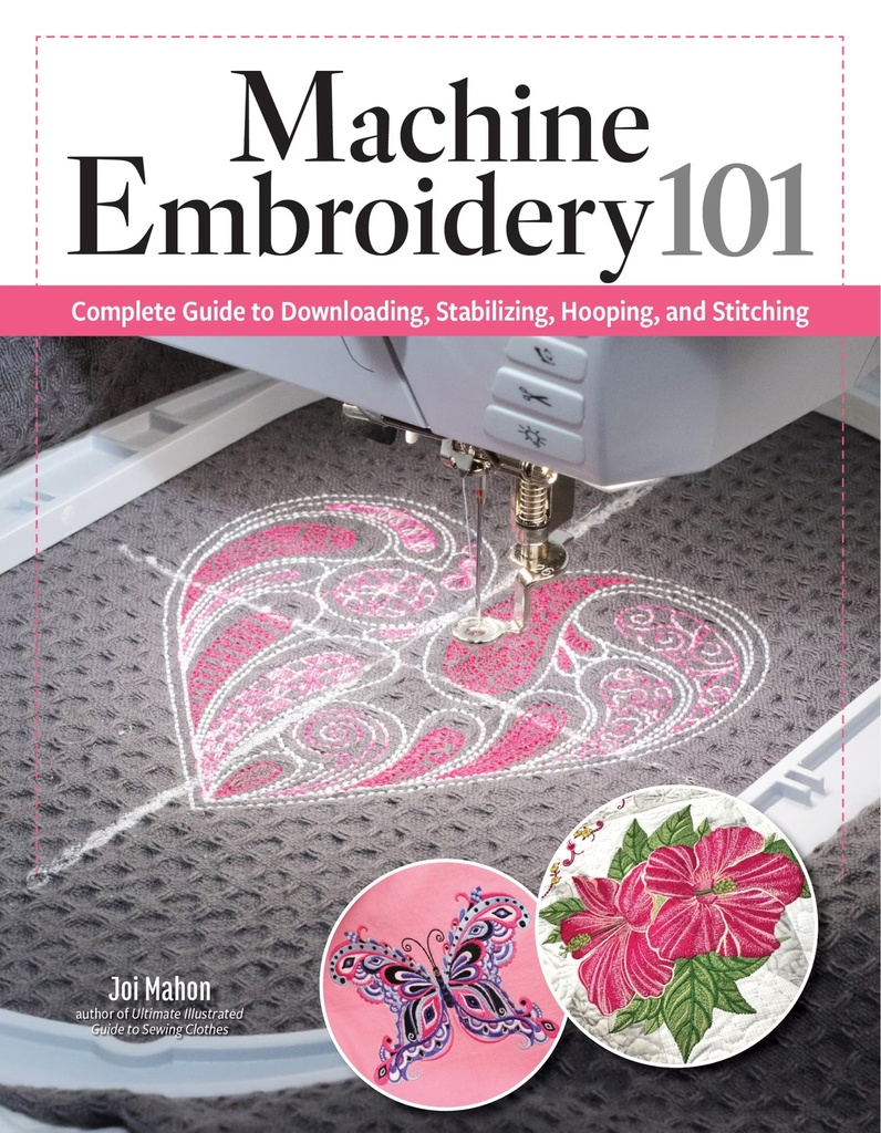 Machine Embroidery 101 Book by Joi Mahon