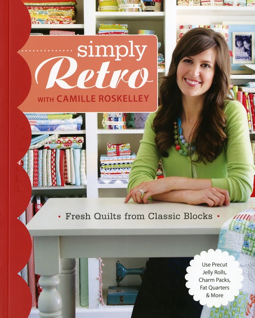 Simply Retro with Camille Roskelley: Fresh Quilts from Classic Blocks