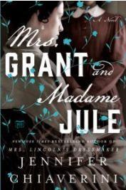 Mrs. Grant and Madame Jule, by Jennifer Chiaverini