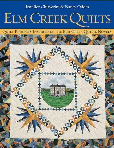 Elm Creek Quilts: Quilt Projects Inspired by the Elm Creek Quilts Novels