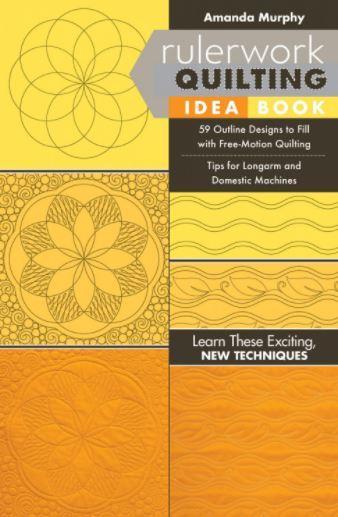 Rulerwork Quilting Idea Book by Amanda Murphy