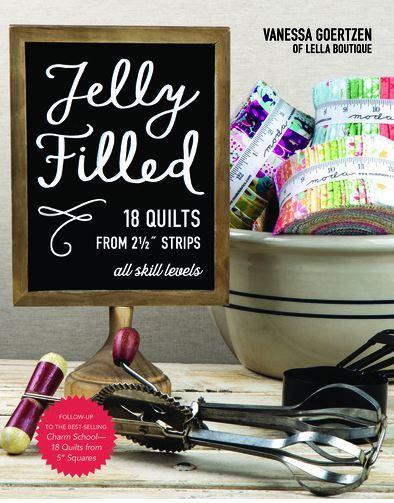 [NBN-11343] Jelly Filled—18 Quilts from 2 1/2'' Strips for All Skill Levels by Vanessa Goertzen of Lella Boutiqu