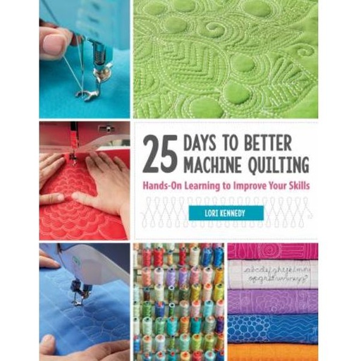 [MA-B1526] 25 Days To Better Machine Quilting By Lori Kennedy For Martingale