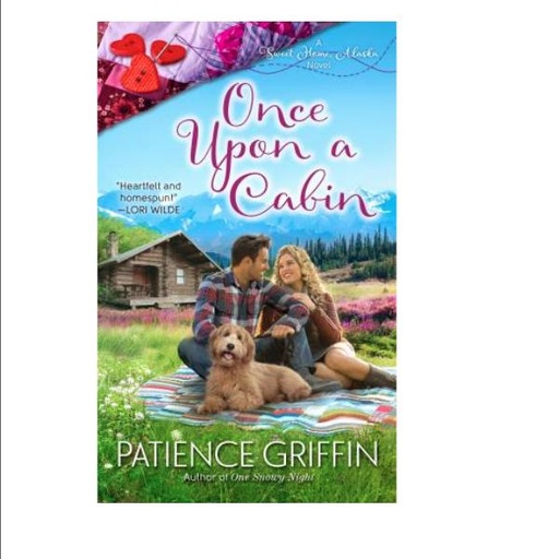 [CKR-10149-0] Once Upon A Cabin, A Sweet Home, Alaska Novel By Patience Griffin