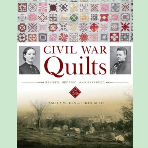 [SF-5888-3] Civil War Quilts: Revised, Updated & Expanded by Pam Weeks and Don Beld from Schiffer Publishing