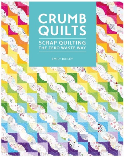[DVC-08707] Crumb Quilts: Scrap Quilting the Zero Waste Way by Emily Bailey