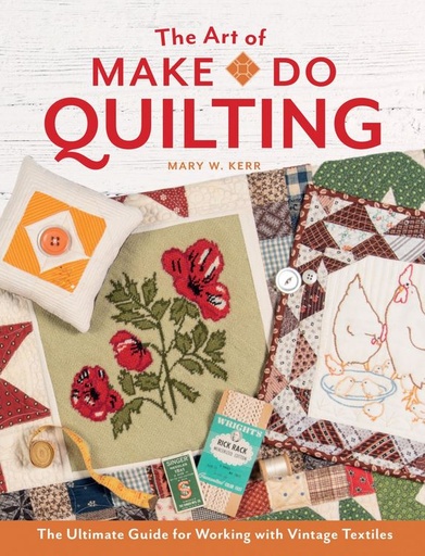 [CKR-SF6313-9] The Art of Make Do Quilting by Mary Kerr