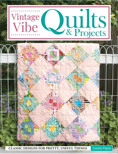 [L-0673V] Vintage Vibe Quilts & Projects by Louise Papas