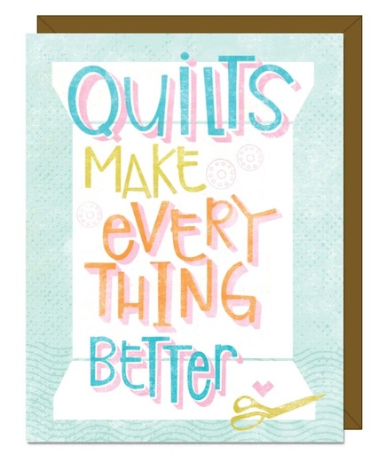 [KC-297] Quilts Make Everything Better Greeting Card from Kati Cupcake