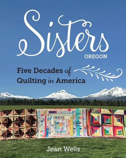 [CTP-11603] Sisters, Oregon-Five Decades of Quilting in America Book by Jean Wells