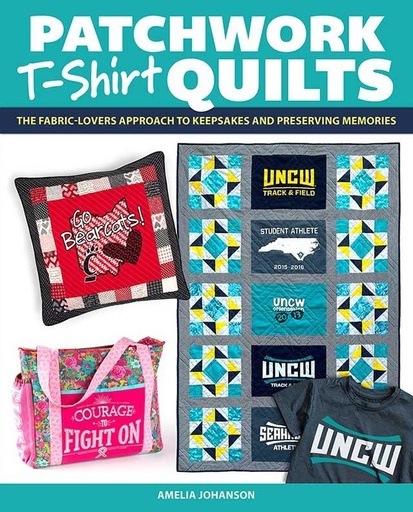 [LAN-239] Patchwork T-Shirt Quilts: The Fabric-Lovers Approach to Keepsakes by Amelia Johanson
