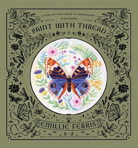 [DC-14005] Paint with Thread: In the Garden A Step-By-Step Guide to Embroidery by Emillie Ferris