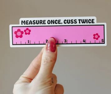 [CC-Measure] Measure Once, Cuss Twice Sticker
